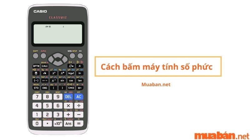 Cách bấm máy tính số phức