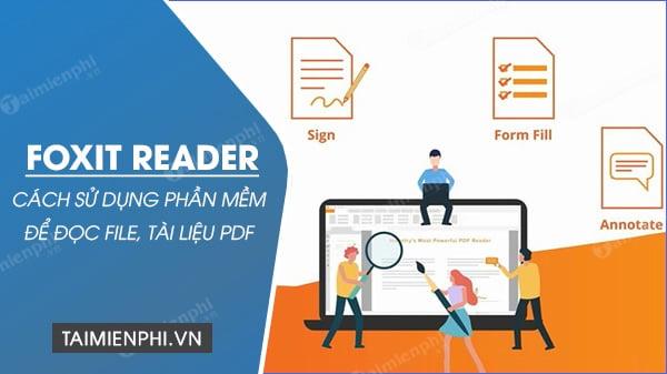 Hướng dẫn sử dụng Foxit Reader cho việc đọc và chỉnh sửa file PDF