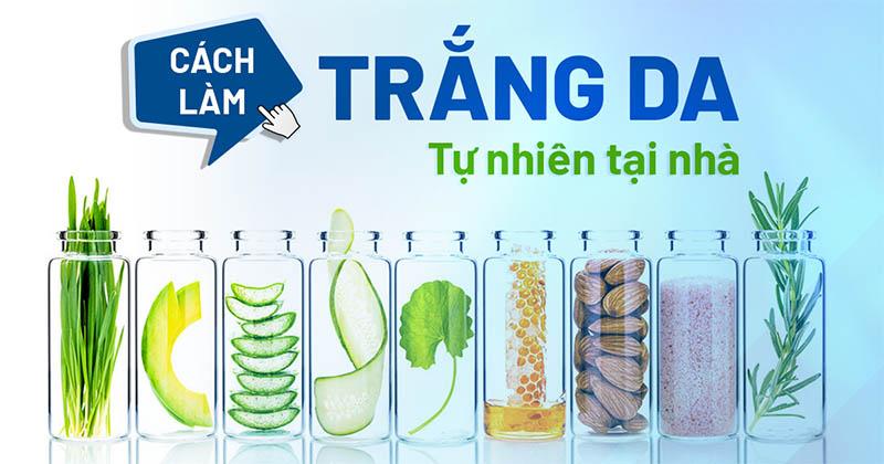 20+ cách làm trắng da tại nhà, đơn giản giúp lên tone tự nhiên