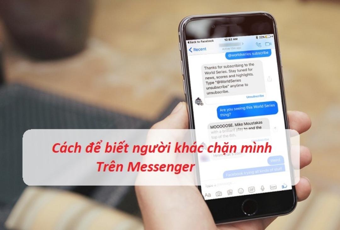 Mách bạn cách làm sao biết bị chặn Messenger một cách chuẩn xác