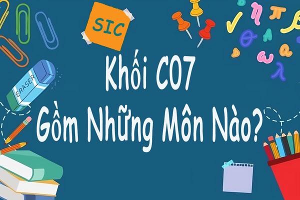 Khối C07 gồm những môn nào? Xét tuyển ngành nào?