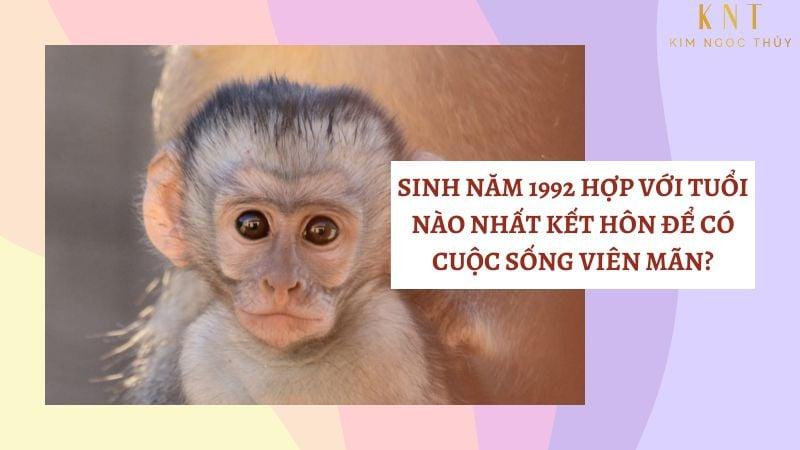 SINH NĂM 1992 NÊN KẾT HÔN VỚI TUỔI NÀO?