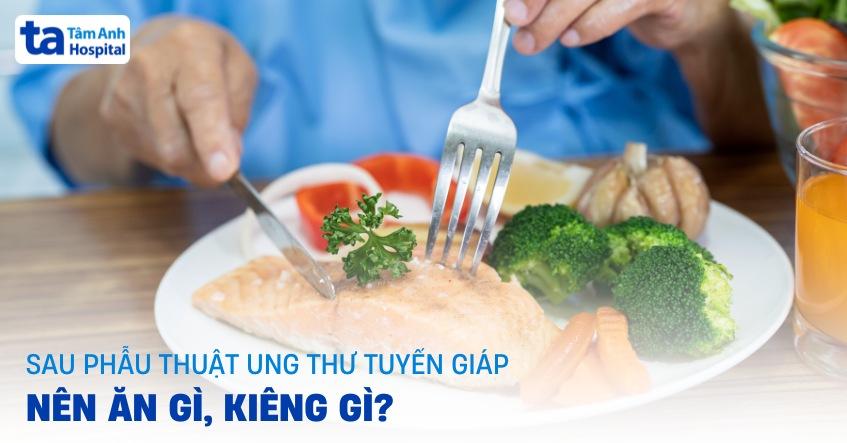 sau phẫu thuật ung thư tuyến giáp nên ăn gì