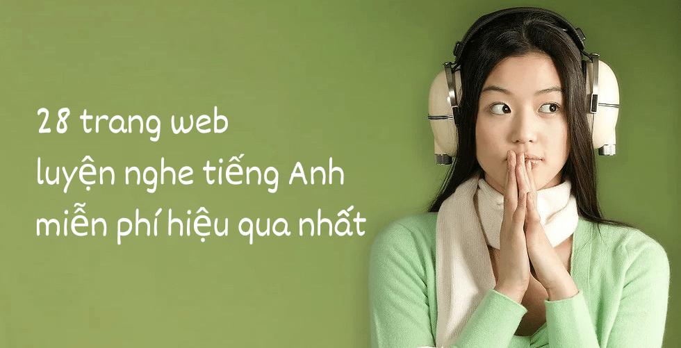 28 trang web luyện nghe Tiếng anh miễn phí hiệu quả nhất [update Mới nhất ]