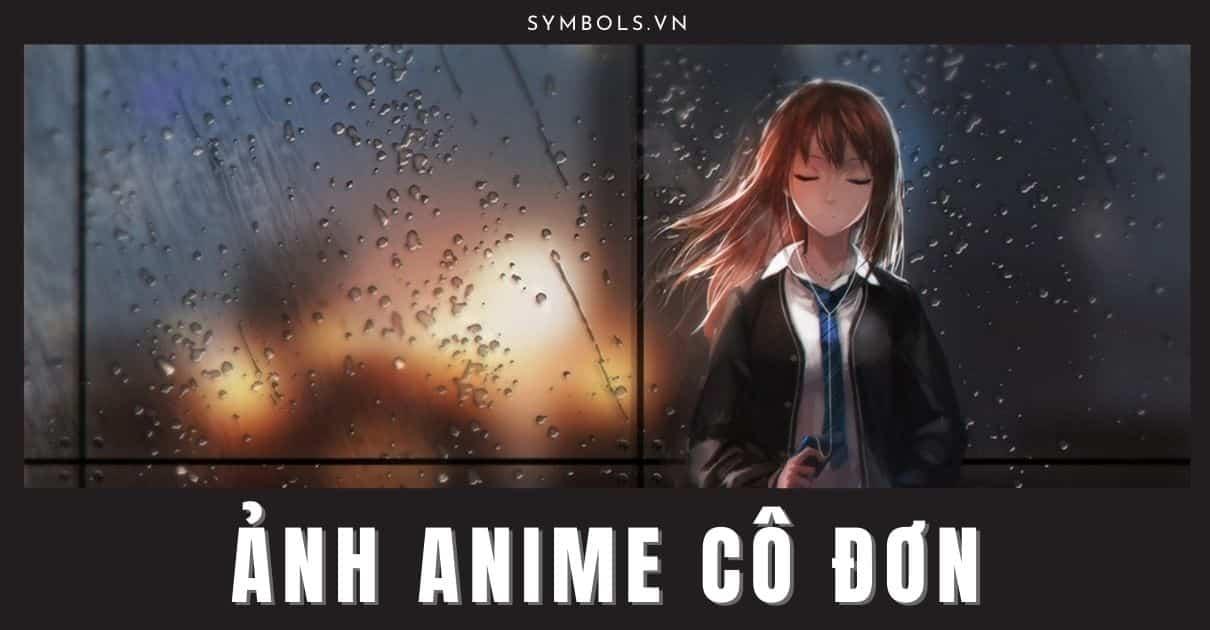 Ảnh Anime Thất Tình Buồn, Cô Đơn Tâm Trạng [54+ Hình Nam Nữ Đẹp]