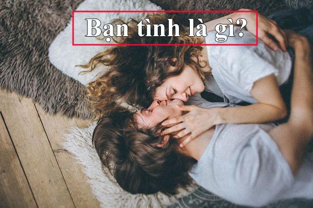 Bạn tình là gì? Đọc bài viết này để xem bạn có đang trong mqh bạn tình