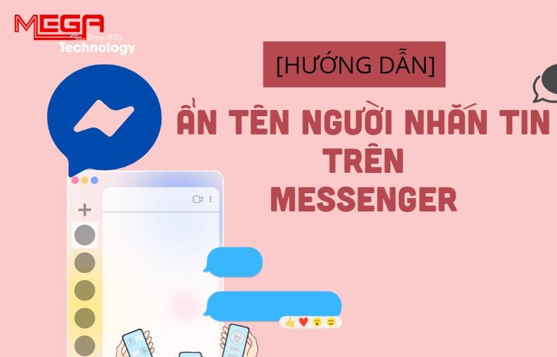 Cách ẩn tên người gửi tin nhắn Messenger bảo mật an toàn