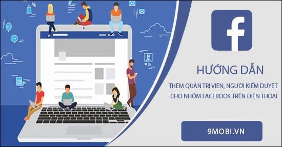 Hướng dẫn thêm quản trị viên và kiểm duyệt nhóm Facebook qua điện thoại