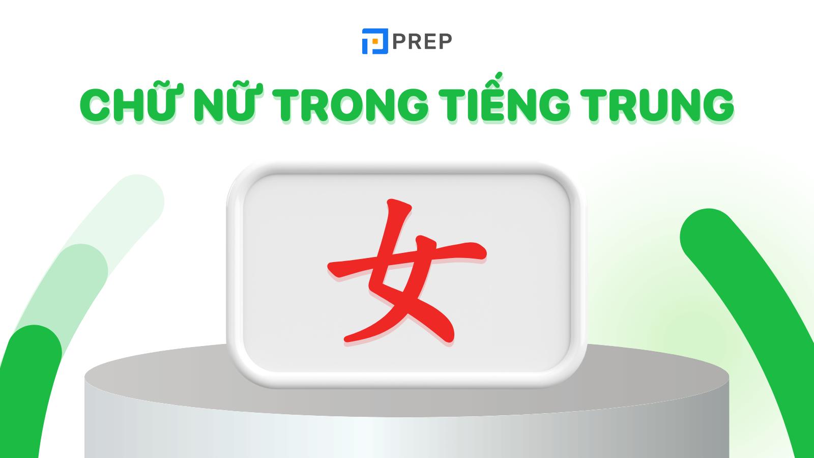 Giải nghĩa bộ Nữ, chữ Nữ trong tiếng Trung (女) chi tiết