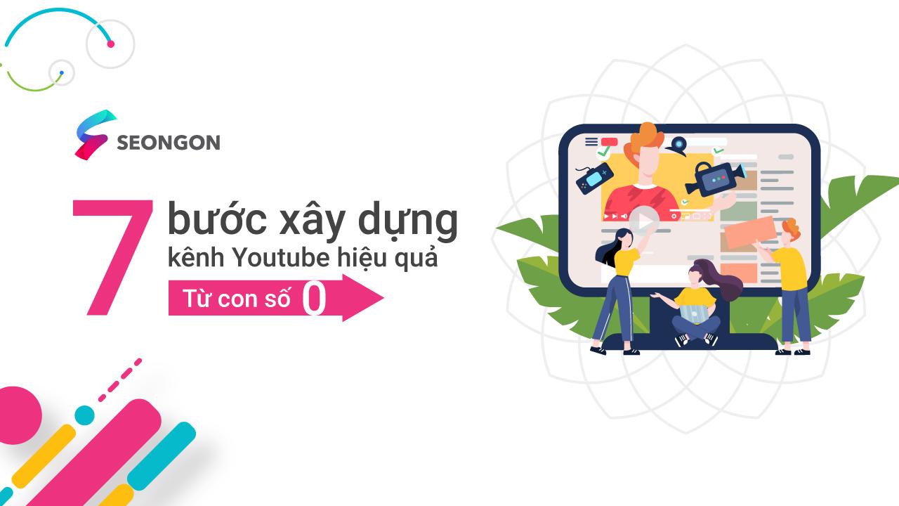 7 Bước xây dựng kênh YouTube hiệu quả từ con số 0