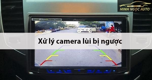 Camera hành trình xe ô tô bị ngược và cách khắc phục