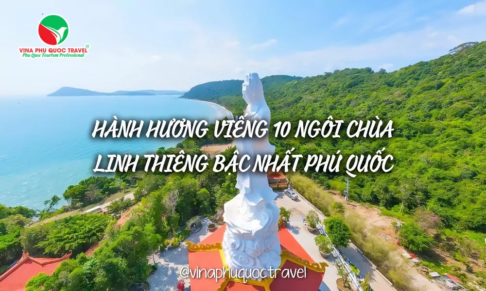 Top 10 Ngôi Chùa Phú Quốc Linh Thiêng Bậc Nhất 2024