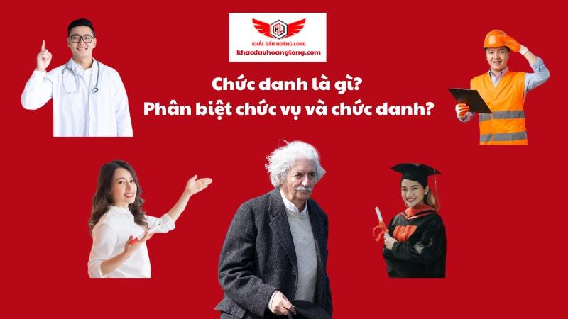 Chức danh là gì?Chức vụ là gì?Phân biệt chức vụ và chức danh