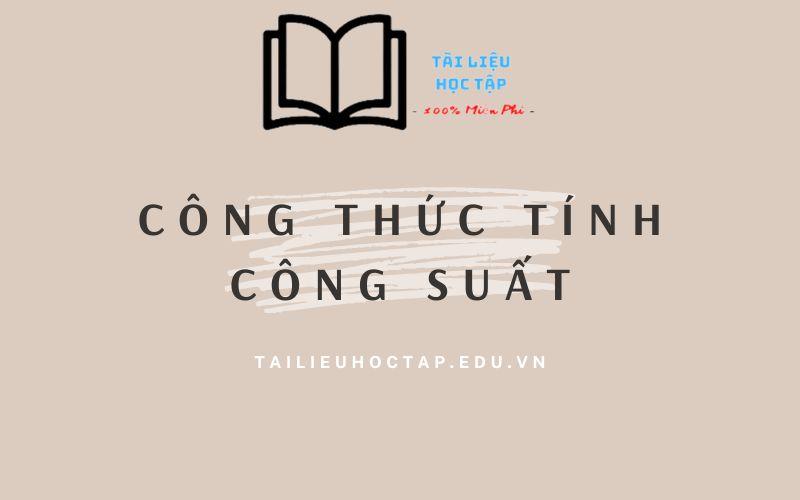 Công thức tính công suất lớp 8,9,11 và 12 đầy đủ nhất 2023