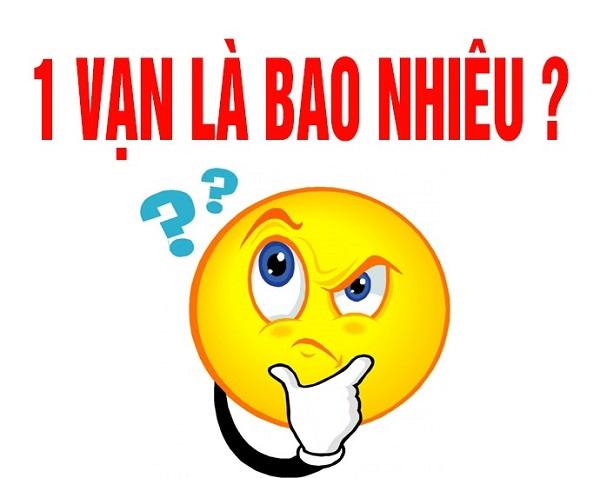 1 Vạn là bao nhiêu? Cách quy đổi chính xác nhất hiện nay