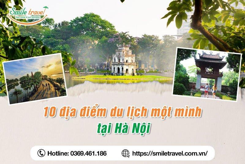 Top 13 địa điểm du lịch Hà Nội nhất định bạn phải ghé qua