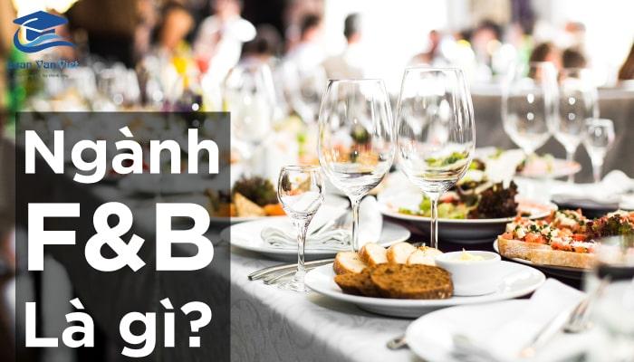 Ngành F&B là gì? Vai trò và các loại dịch vụ trong ngành F&B