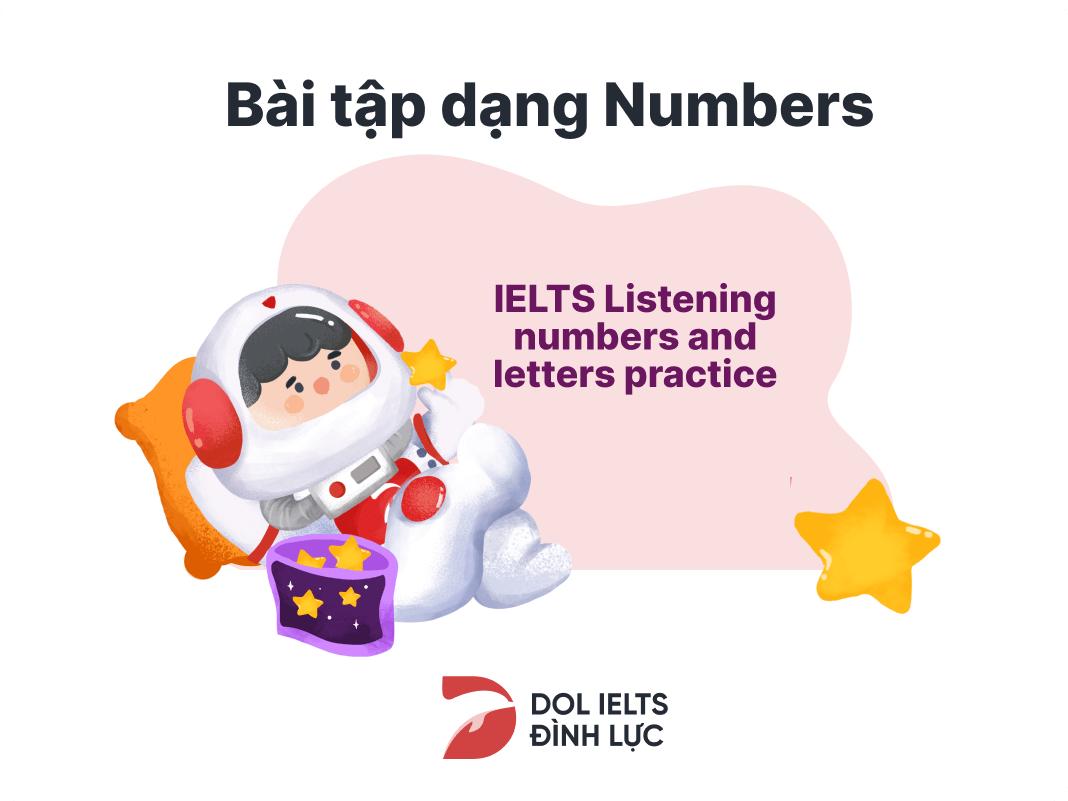 IELTS Listening numbers and letters practice : Đề bài + đáp án