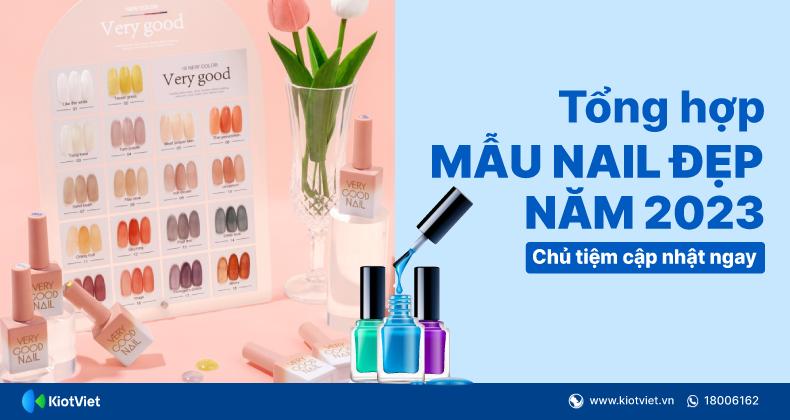 Tổng hợp mẫu nail đẹp 2023 được các nàng yêu thích nhất  