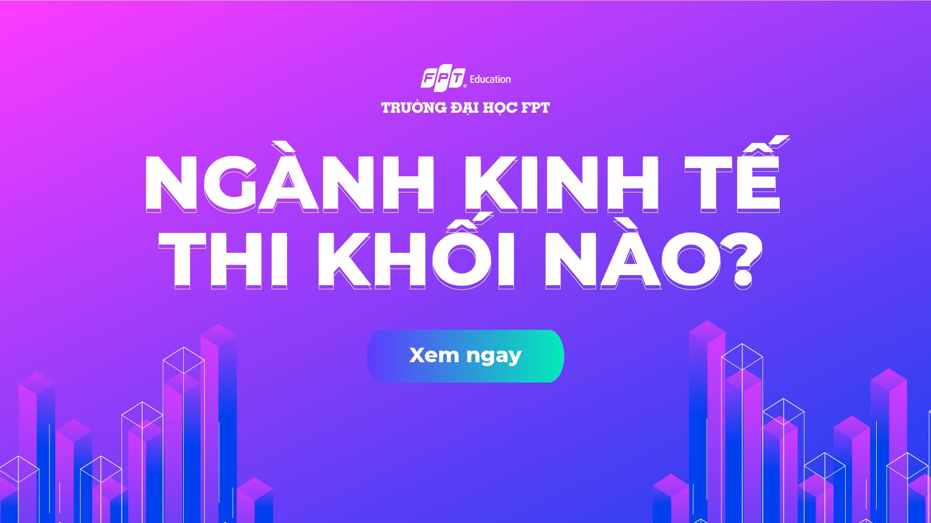 Ngành Kinh tế thi khối nào? Gồm những môn nào?