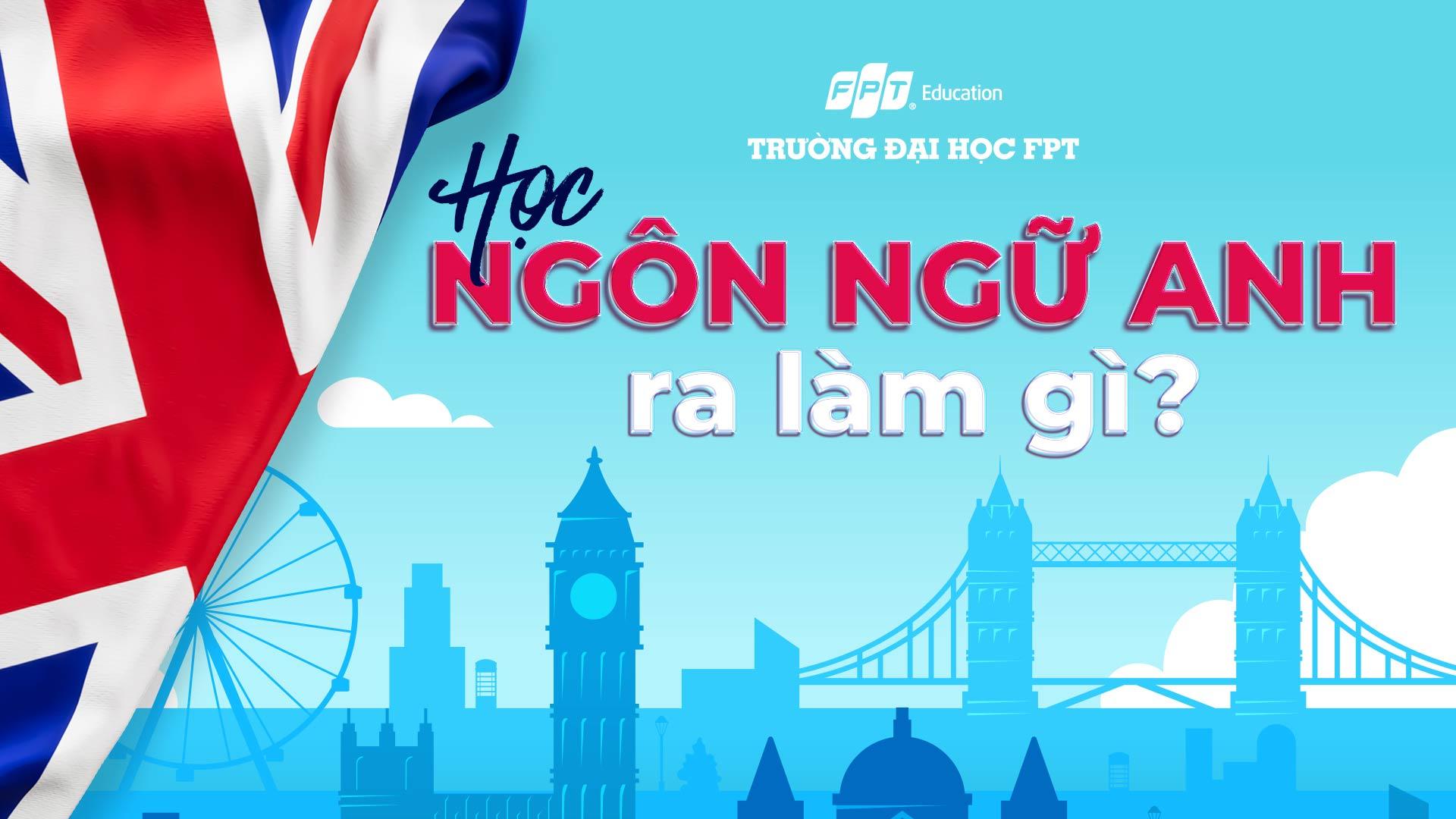 Học Ngôn ngữ Anh ra làm gì? Top 10 công việc