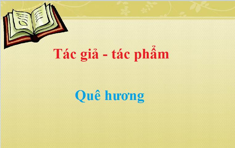 Quê hương - Tác giả tác phẩm – Ngữ văn lớp 8