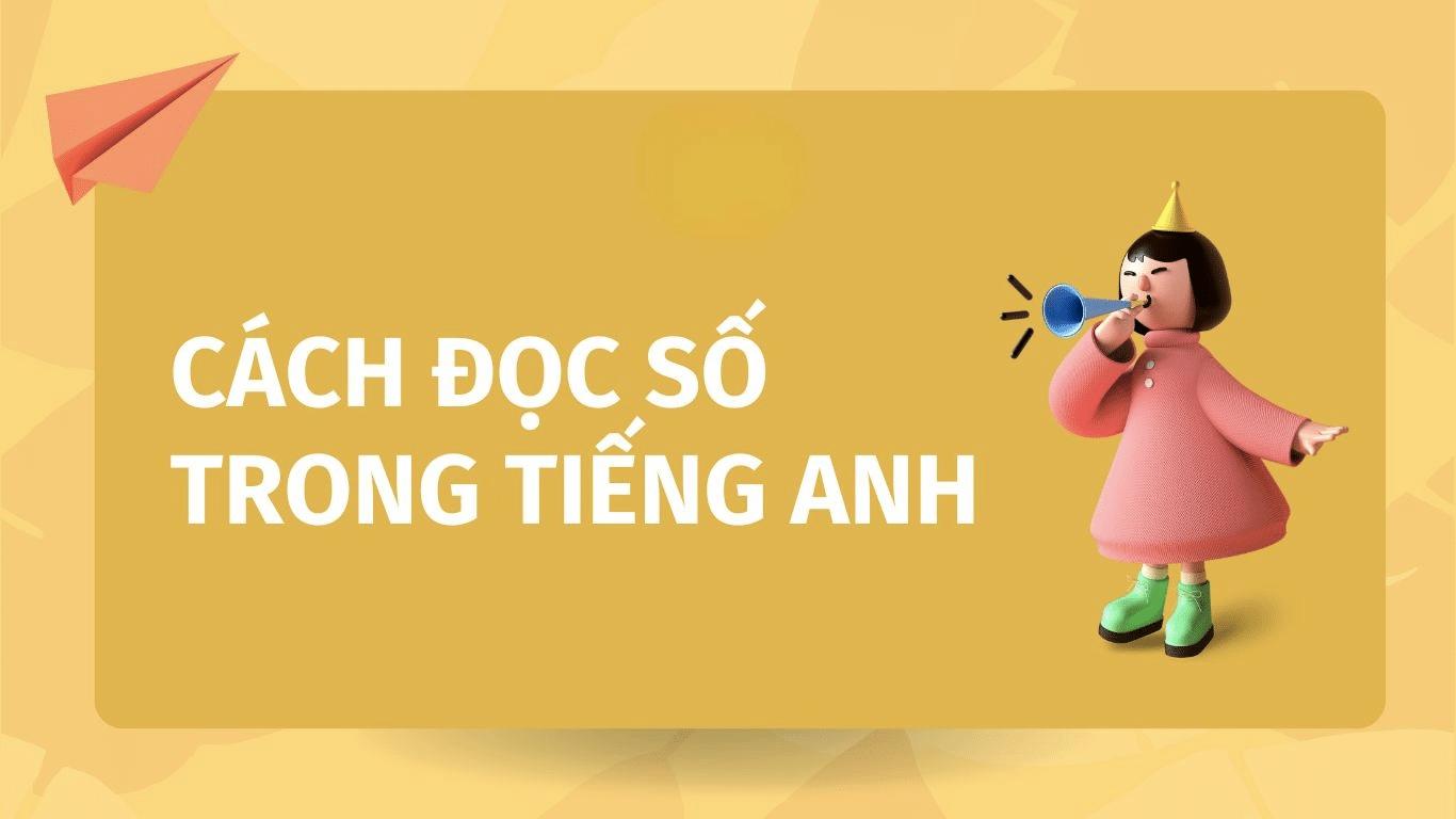 Cách đọc số trong tiếng Anh: Bảng số đếm tiếng Anh