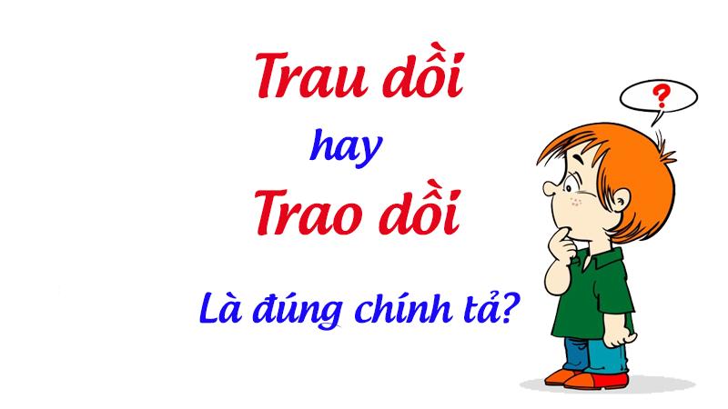 trau dồi hay trao dồi là đúng