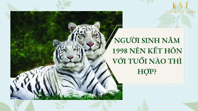 NGƯỜI SINH NĂM 1998 NÊN KẾT HÔN VỚI TUỔI NÀO THÌ HỢP?