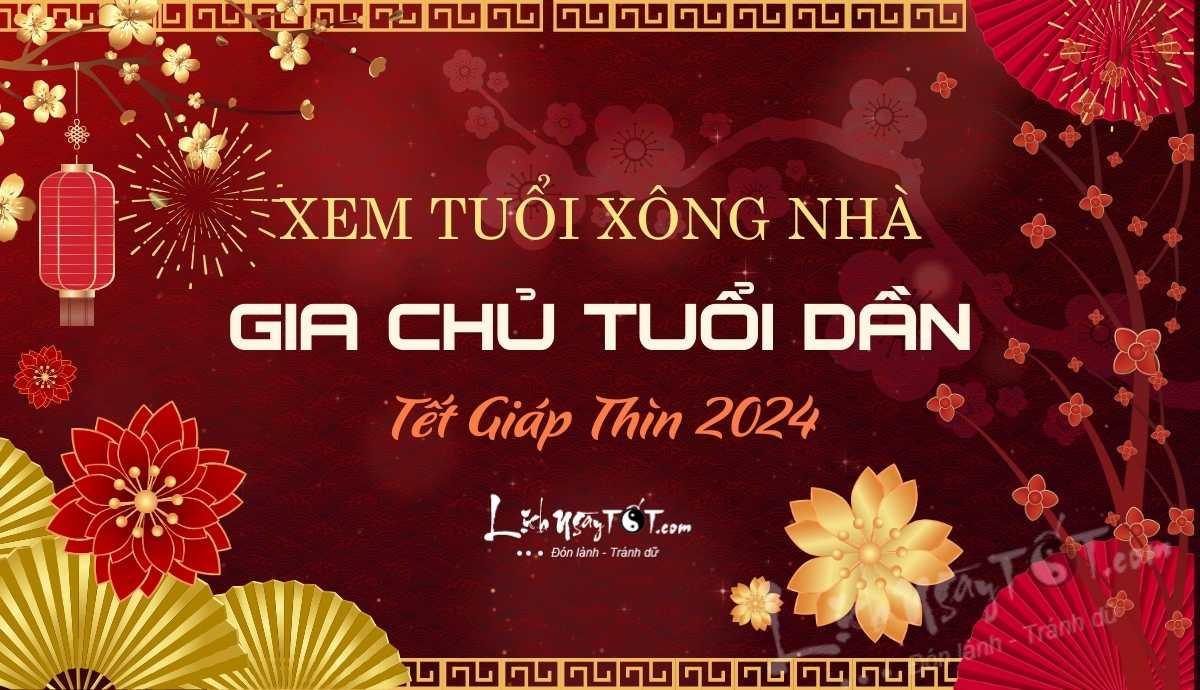 Xem tuổi xông nhà năm 2024 cho gia chủ tuổi Dần làm ăn thuận lợi, bạc vàng trong túi tăng vọt trong năm mới