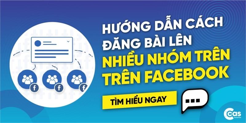 Hướng dẫn cách đăng bài lên nhiều nhóm trên Facebook