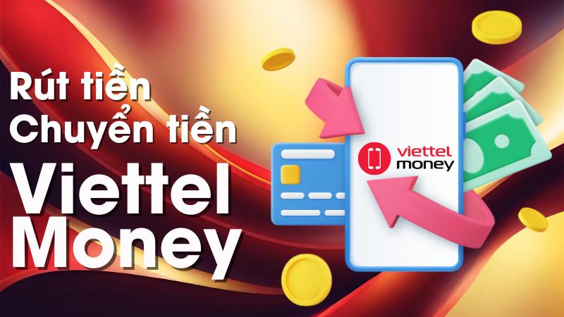 Cách rút tiền, chuyển tiền Viettel Money sang ngân hàng khác