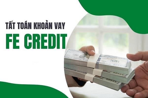 Hướng dẫn quy trình tất toán khoản vay FE Credit nhanh chóng và đơn giản