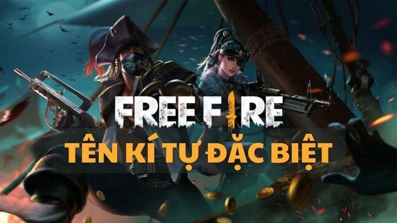 Tên kí tự đặc biệt ff (Free Fire) cực chất | Tạo tên game cực ngầu