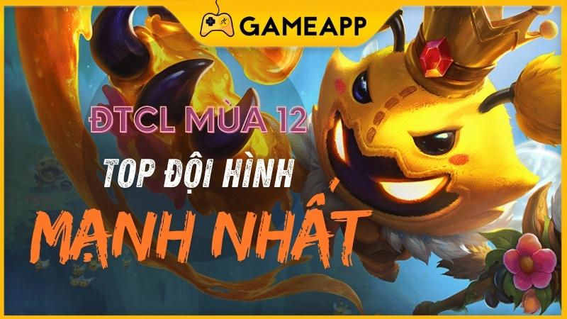 Top những đội hình mạnh nhất ĐTCL mùa 12