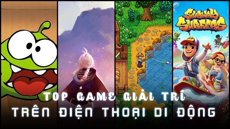 Tổng hợp game giải trí hay trên điện thoại