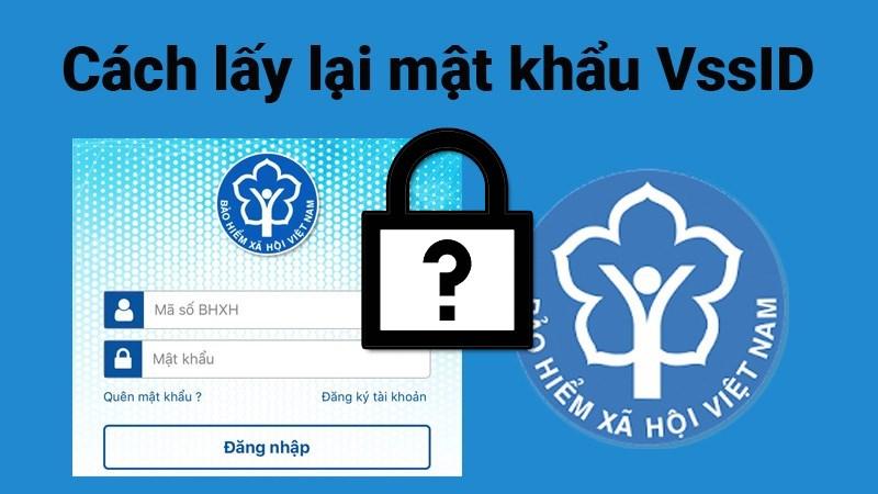 Cách lấy lại mật khẩu VssID khi quên nhanh, đơn giản, chi tiết