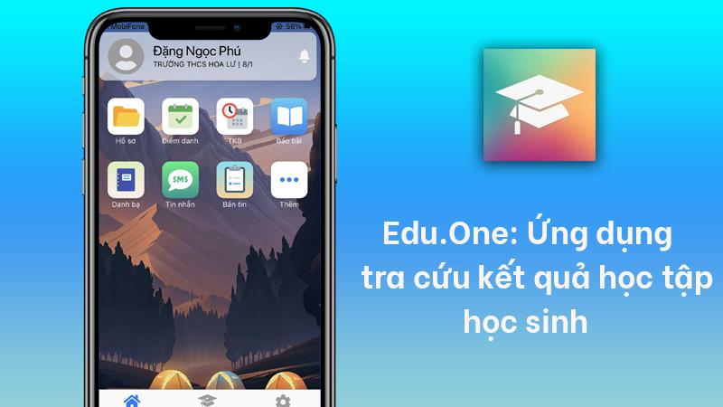 Cách đăng nhập, xem điểm học sinh với ứng dụng Edu.One đơn giản